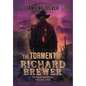 The Torment of Richard Brewer - Hardcover