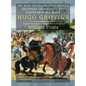 The Most Excellent Hugo Grotius, His Books Treating of the Rights of War & Peace - Hardcover