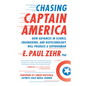 Chasing Captain America: How Advances in Science, Engineering, and Biotechnology Will Produce a Superhuman - Paperback