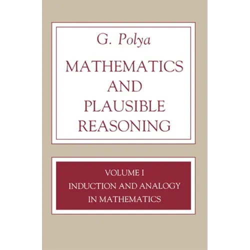 Mathematics and Plausible Reasoning, Volume 1: Induction and Analogy in Mathematics - Paperback