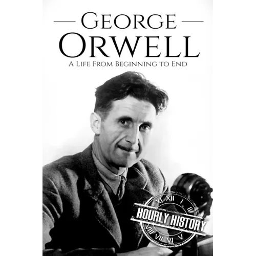 George Orwell: A Life from Beginning to End - Paperback