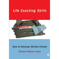 Life Coaching Skills: How to Develop Skilled Clients - Paperback