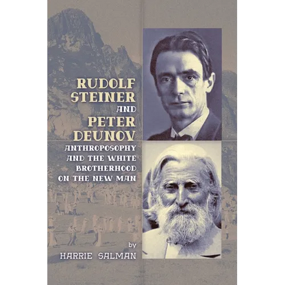 Rudolf Steiner and Peter Deunov: Anthroposophy and The White Brotherhood on The New Man - Paperback