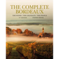 The Complete Bordeaux: 4th Edition: The Wines, the Chateaux, the People - Hardcover