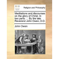 Meditations and Discourses on the Glory of Christ. in Two Parts: ... by the Late Reverend John Owen, D.D. - Paperback