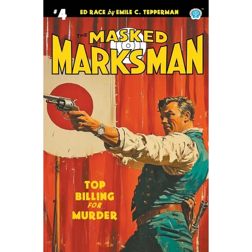 The Masked Marksman #4: Top Billing for Murder - Paperback