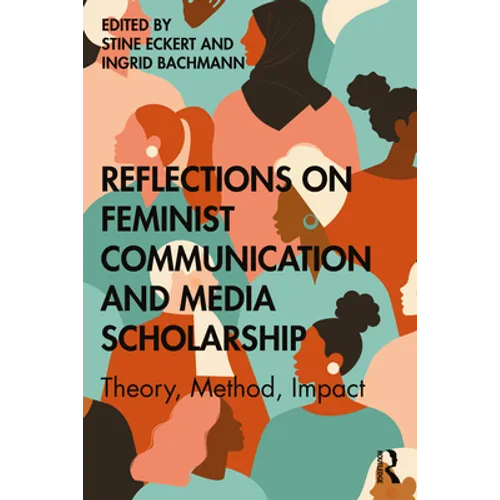 Reflections on Feminist Communication and Media Scholarship: Theory, Method, Impact - Paperback