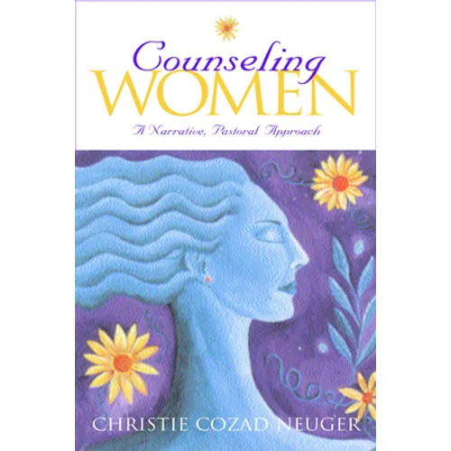 Counseling Women: A Narrative, Pastoral Approach - Paperback