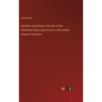 Hymnal: According to the Use of the Protestant Episcopal Church in the United States of America - Hardcover