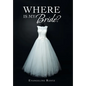 Where Is My Bride? - Hardcover
