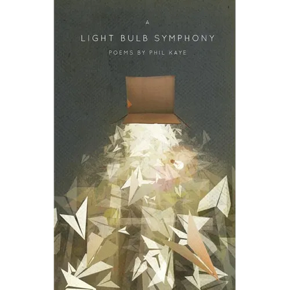 A Light Bulb Symphony: Poems by Phil Kaye - Paperback