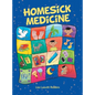 Homesick Medicine - Hardcover