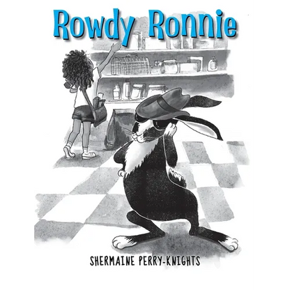 Rowdy Ronnie: A Children's Book About Developing Patience and Kindness - Hardcover