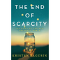 The End of Scarcity: The Dawn of the New Abundant World - Hardcover
