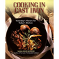 Cooking in Cast Iron: Yesterday's Flavors for Today's Kitchen: A Cookbook - Paperback