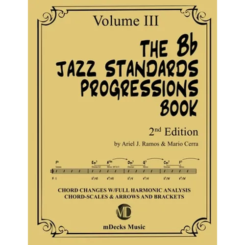 The Bb Jazz Standards Progressions Book Vol. 3: Chord Changes with full Harmonic Analysis, Chord-scales and Arrows & Brackets - Paperback