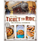 Ticket to Ride(tm): The Official Cookbook - Hardcover