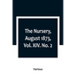 The Nursery, August 1873, Vol. XIV. No. 2 - Paperback