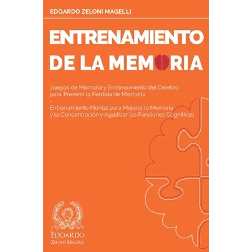 Entrenamiento de la Memoria: Juegos de Memoria y Entrenamiento del Cerebro para Prevenir la Pérdida de Memoria - Entrenamiento Mental para Mejorar la - Paperback