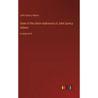 State of the Union Addresses of John Quincy Adams: in large print - Hardcover