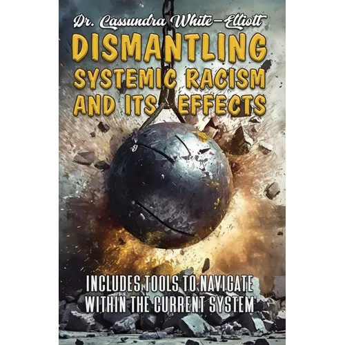 Dismantling Systemic Racism and Its Effects - Hardcover