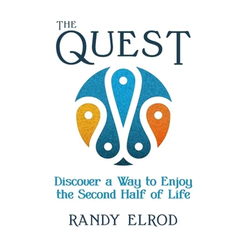 The Quest: Discover a Way to Enjoy the Second Half of Life - Hardcover