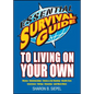 Essential Survival Guide to Living on Your Own: Money, Relationships, House & Car Hunting, Health Care, Insurance, Voting, Cleaning, and Much More - Paperback