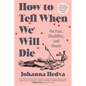 How to Tell When We Will Die: On Pain, Disability, and Doom - Paperback