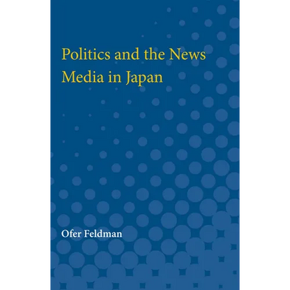 Politics and the News Media in Japan - Paperback