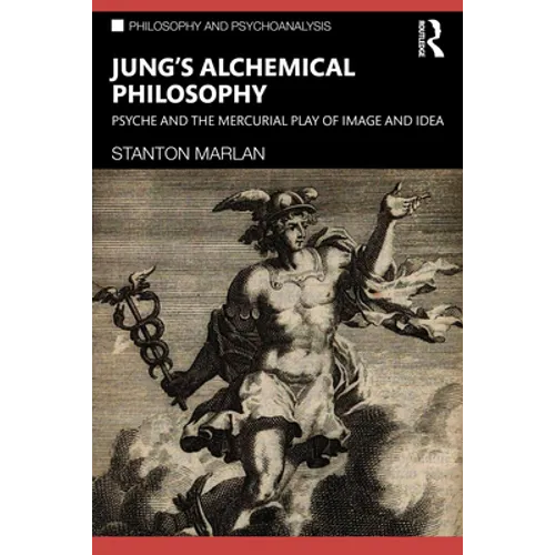 Jung's Alchemical Philosophy: Psyche and the Mercurial Play of Image and Idea - Paperback