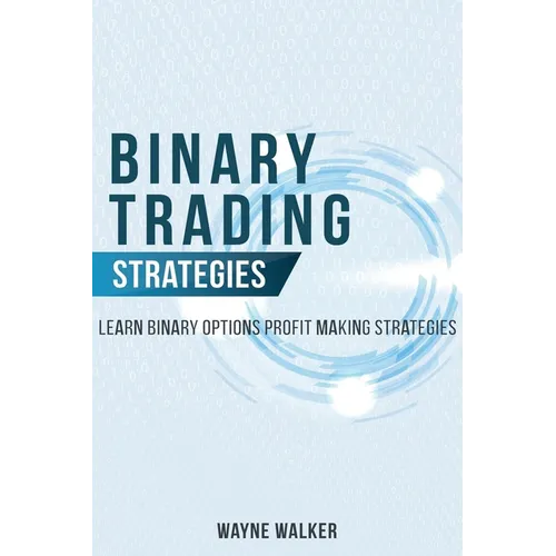 Binary Trading Strategies: Learn Binary Options Profit Making Strategies - Paperback