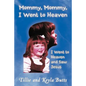 Mommy, Mommy, I Went to Heaven: I Went to Heaven and Saw Jesus - Paperback
