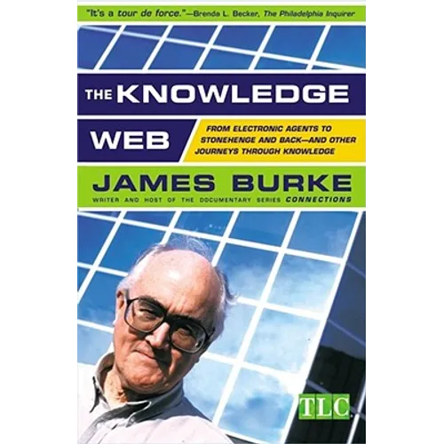 The Knowledge Web: From Electronic Agents to Stonehenge and Back -- And Other Journeys Through Knowledge - Paperback
