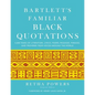 Bartlett's Familiar Black Quotations: 5,000 Years of Literature, Lyrics, Poems, Passages, Phrases, and Proverbs from Voices Around the World - Hardcover