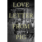 Love Letter from Pig: My Brother's Story of Freedom Summer - Hardcover
