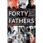 Forty Fathers: Men Talk about Parenting - Hardcover