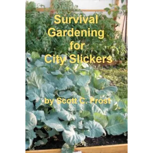 Survival Gardening for City Slickers - Paperback