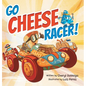 Go Cheese Racer: A Humorous Race Car Adventure for Boys and Girls Ages 4-8 - Hardcover