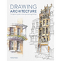 Drawing Architecture: The Beginner's Guide to Drawing and Painting Buildings - Paperback
