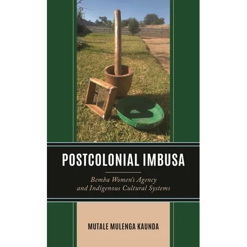 Postcolonial Imbusa: Bemba Women's Agency and Indigenous Cultural Systems - Hardcover