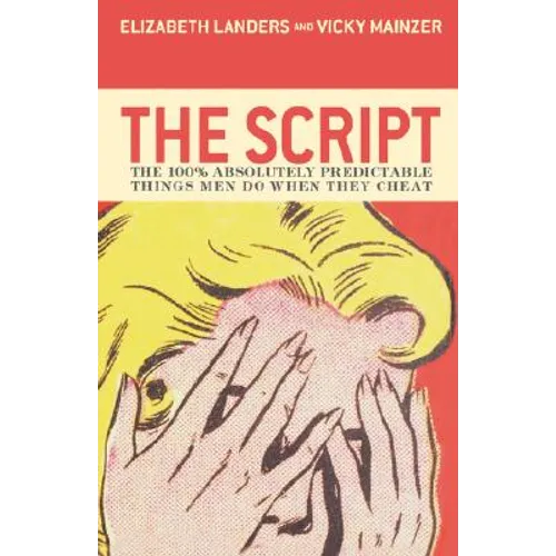 The Script: The 100% Absolutely Predictable Things Men Do When They Cheat - Hardcover