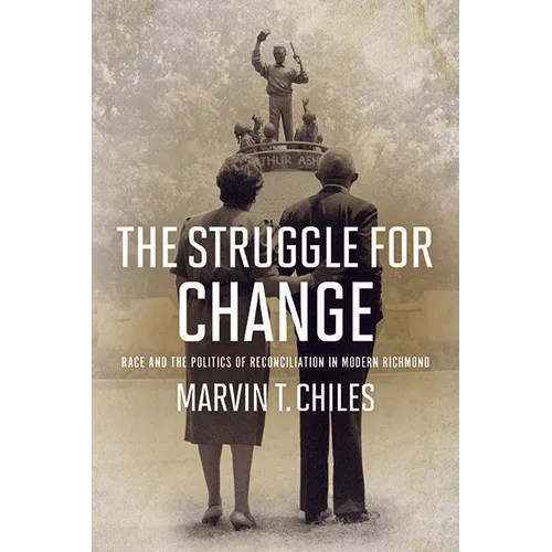 The Struggle for Change: Race and the Politics of Reconciliation in Modern Richmond - Paperback