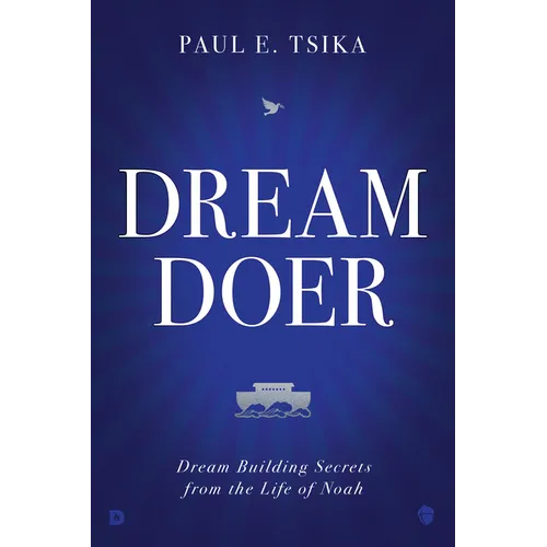 Dream-Doer: Dream Building Secrets from the Life of Noah - Hardcover