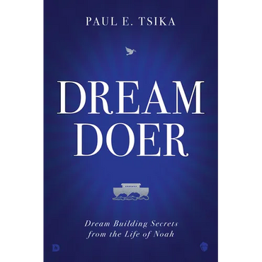 Dream-Doer: Dream Building Secrets from the Life of Noah - Hardcover