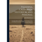 Pasadena, California, Historical and Personal; a Complete History of the Organization of the Indiana Colony, Its Establishment on the Rancho San Pascu - Paperback