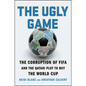 The Ugly Game: The Corruption of Fifa and the Qatari Plot to Buy the World Cup - Paperback