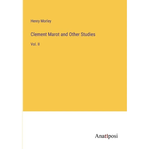Clement Marot and Other Studies: Vol. II - Paperback