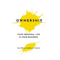 Ownership: Your Personal Life Is Your Business - Hardcover