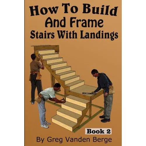 How To Build And Frame Stairs With Landings - Paperback