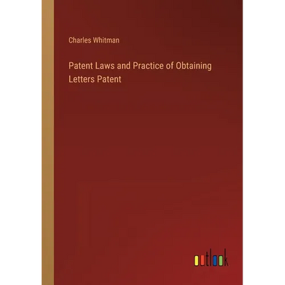 Patent Laws and Practice of Obtaining Letters Patent - Paperback